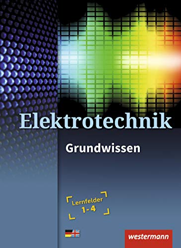 Elektrotechnik: Grundwissen Lernfelder 1-4: Schülerband - Hübscher, Heinrich, Klaue, Jürgen