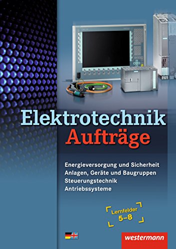 Beispielbild fr Elektrotechnik Lernfelder 5-8. Energieversorgung und Sicherheit, Anlagen, Gerte und Baugruppen, St zum Verkauf von medimops