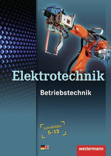 Stock image for Elektrotechnik - Betriebstechnik: Lernfelder 5-13: Schlerbuch, 1. Auflage, 2009 for sale by medimops