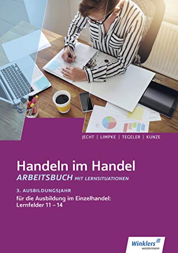 Imagen de archivo de Handeln im Handel: 3. Ausbildungsjahr im Einzelhandel: Lernfelder 11 bis 14: Arbeitsbuch a la venta por medimops