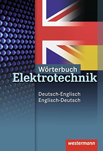 Beispielbild fr Wrterbuch Elektrotechnik: Deutsch-Englisch / Englisch-Deutsch: 2. Auflage, 2010 zum Verkauf von medimops