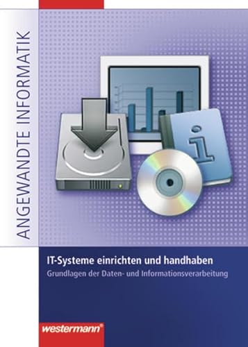 9783142225180: IT-Systeme einrichten und handhaben: Grundlagen der Daten- und Informationsverarbeitung. Angewandte Informatik