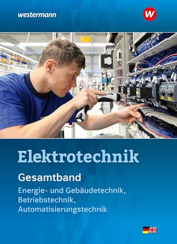 Imagen de archivo de Elektrotechnik Gesamtband: Energie- und Gebudetechnik, Betriebstechnik, Automatisierungstechnik: Schlerband a la venta por medimops