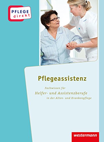 Beispielbild fr Pflege direkt: Pflegeassistenz: Fachwissen fr Helfer- und Assistenzberufe in der Alten- und Krankenpflege, Schlerbuch, 1. Auflage, 2013 zum Verkauf von medimops