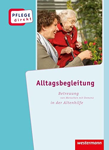 Beispielbild fr Pflege direkt: Alltagsbegleitung: Betreuung von Menschen mit Demenz, Schlerband, 1. Auflage, 2015 zum Verkauf von medimops