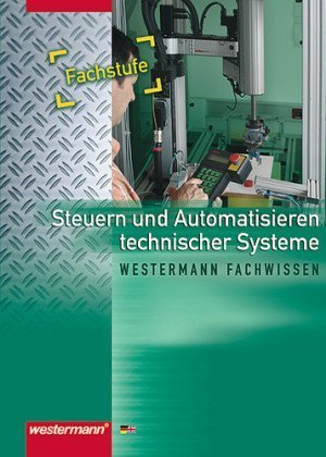 Stock image for Metalltechnik Fachbildung Technische Kommunikation: Steuern und Automatisieren technischer Systeme: Fachstufe for sale by medimops