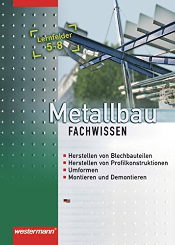 9783142312620: Metallbau Fachwissen: Lernfelder 5 - 8: Schlerbuch, 1. Auflage, 2006