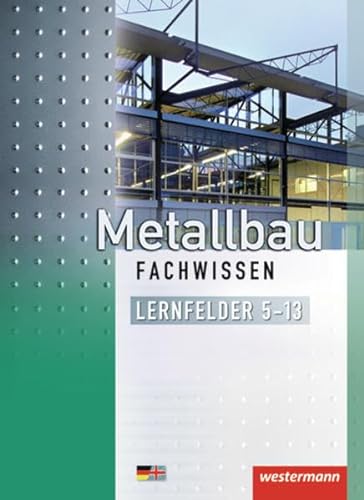 Beispielbild fr Metallbau Fachwissen: Lernfelder 5-13: Schlerbuch, 2. Auflage, 2012 zum Verkauf von medimops