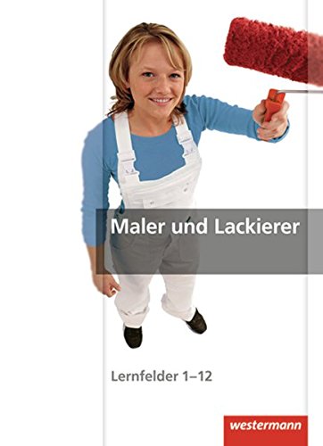 Maler und Lackierer Gesamtband: Schülerbuch, 1. Auflage, 2013 - Mengel, Uta, Littmann, Klaus