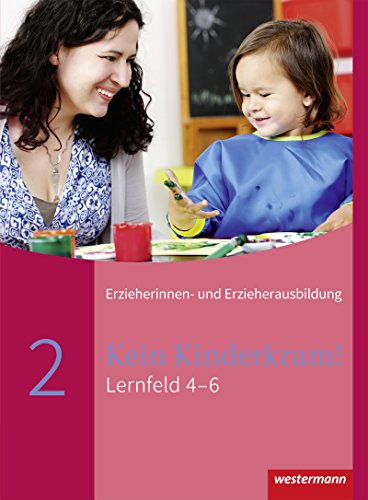 Stock image for Kein Kinderkram! 2. Schlerband: Entwicklung, Bildung, Professionalisierung: Lernfeld 4-6 for sale by Jasmin Berger