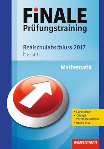Finale - Prüfungstraining Realschulabschluss Hessen: Arbeitsheft Mathematik 2017 mit Lösungsheft - Humpert, Bernhard, Leiss, Dominik