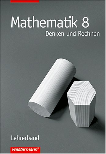 Beispielbild fr Mathematik - Denken und Rechnen. Fr Hauptschule in Berlin, Bremen, Hessen, Hamburg, Niedersachsen, Rheinland-Pfalz und Schleswig-Holstein: 8. Schuljahr Lehrerbuch zum Verkauf von medimops