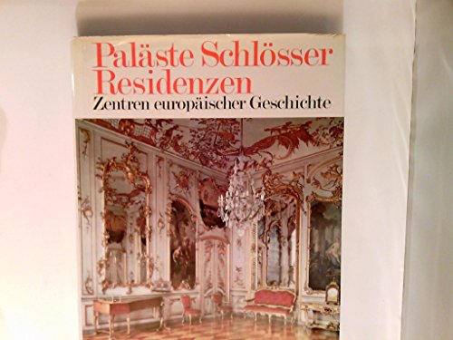 Stock image for Palste Schlsser Residenzen - Zentren europischer Geschichte for sale by Versandantiquariat Gebraucht und Selten