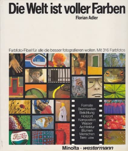 Beispielbild fr Die Welt ist voller Farben : Farbfoto-Fibel fr alle, d. besser fotografieren wollen 2. Aufl. zum Verkauf von Antiquariat + Buchhandlung Bcher-Quell