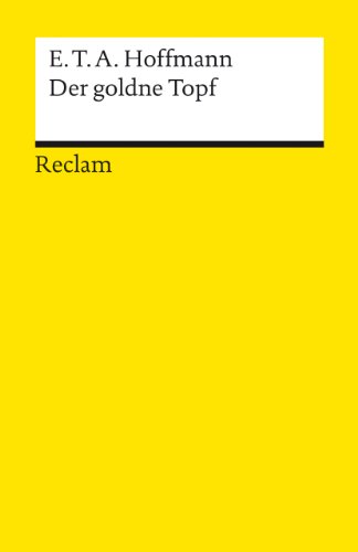 Der goldne Topf: Ein Märchen aus der neuen Zeit. Textausgabe mit Anhang/Worterklärungen, Literaturhinweisen und Nachwort - Hoffmann, E. T. A. und Paul-Wolfgang Wührl