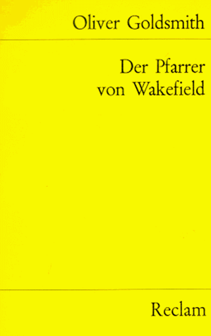 Der Pfarrer von Wakefield. Aus dem Englischen übersetzt von Otto Weith. Mit einem Nachwort von Erwin Wolff / Universal-Bibliothek Nr. 285/287. - Goldsmith, Oliver