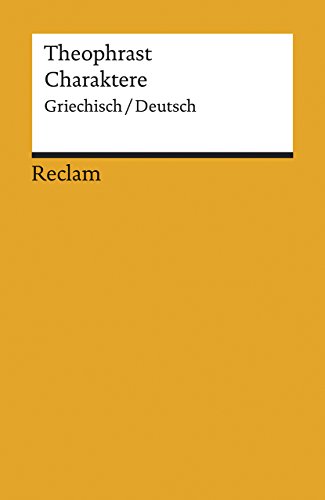 Beispielbild fr Charaktere : griech. u. dt. Theophrast. bers. u. hrsg. von Dietrich Klose. Mit e. Nachw. von Peter Steinmetz / Universal-Bibliothek ; Nr. 619/619a zum Verkauf von antiquariat rotschildt, Per Jendryschik