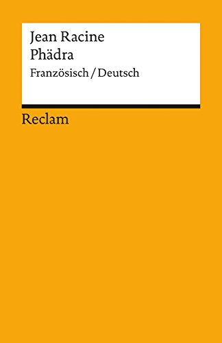 Phèdre/Phädra: Tragédie en cinq actes / Tragödie in fünf Aufzügen. Französisch/Deutsch (Reclams Universal-Bibliothek) : Tragödie in fünf Aufzügen - Jean Racine