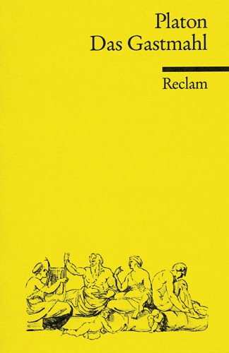 Das Gastmahl oder von der Liebe. Reclams Universal-Bibliothek ; Nr. 927 - Platon