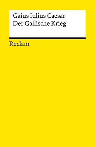 Der gallische Krieg. Übers. u. erl. von Curt Woyte. Nachwort von Karl Büchner. Universal-Biblioth...