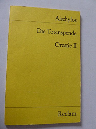 Stock image for Die Totenspende (Orestie II). Deutsch von Emil Staiger mit einem Nachwort des bersetzers for sale by Hylaila - Online-Antiquariat