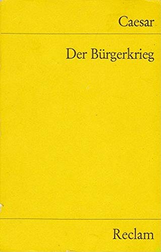 Beispielbild fr Der Brgerkrieg. Gaius Julius Caesar. bers., Anm. u. Nachw. von Marieluise Deissmann-Merten / Reclams Universal-Bibliothek ; Nr. 1090/1092 zum Verkauf von antiquariat rotschildt, Per Jendryschik