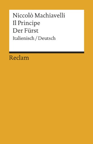 Il principe : ital. dt. = Der Fürst / NiccolÃ Machiavelli. Übers. u. hrsg. von Philipp Rippel / Reclams Universal-Bibliothek ; Nr. 1219 - Machiavelli, NiccolÃ und Philipp Rippel