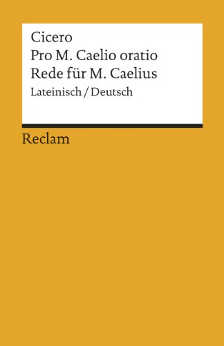 Beispielbild fr Pro M. Caelio oratio /Rede fr M. Caelius: Lat. /Dt. zum Verkauf von medimops