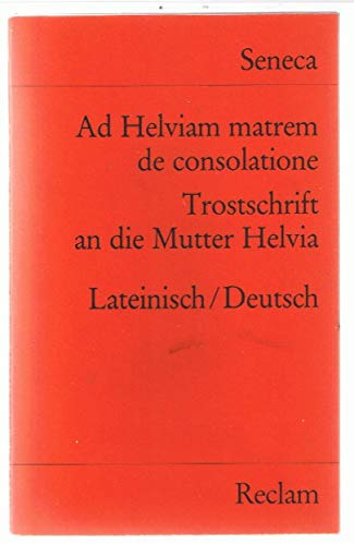 9783150018484: Ad Helviam Matrem de Consolatione/Trostschrift an die Mutter Helvia.