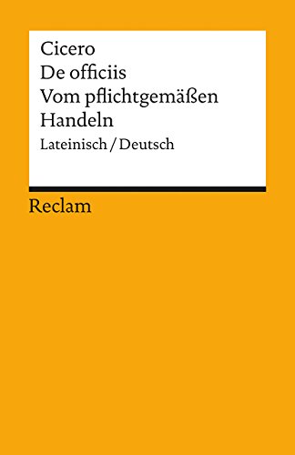 Imagen de archivo de De officiis = Vom pflichtgemen Handeln : Lateinisch. Deutsch / Marcus Tullius Cicero ; bersetzt, kommentiert und herausgegeben von Heinz Gunermann / Reclams Universal-Bibliothek ; Nr. 1889 a la venta por antiquariat rotschildt, Per Jendryschik