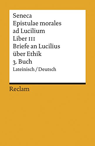 Beispielbild fr Briefe an Lucilius ber Ethik. 03. Buch / Epistulae morales ad Lucilium. Liber 3 zum Verkauf von Buchpark