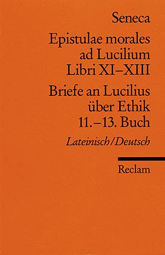 Beispielbild fr Epistulae morales ad Lucilium. Libri XI-XIII /Briefe an Lucilius ber Ethik. 11.-13. Buch: Lat. /Dt. zum Verkauf von medimops
