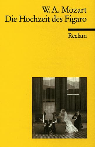 Reclams Universal-Bibliothek ; Nr. 2655 (Le nozze di Figaro) Die Hochzeit des Figaro : KV 492 ; komische Oper in vier Akten. - Mozart, Wolfgang AmadeusDa Ponte, Lorenzo: