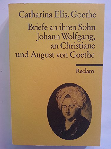 Beispielbild fr Briefe an ihren Sohn Johann Wolfgang, an Christiane und August von Goethe. Hrsg. von Jrgen Fackert. Reclam Band 2786-89 zum Verkauf von Hylaila - Online-Antiquariat