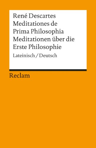 9783150028889: Meditationen ber die Erste Philosophie / Meditationes de Prima Philosophia. Zweisprachige Ausgabe. Lateinisch / Deutsch.
