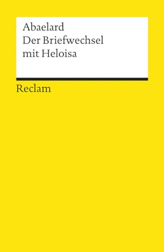 Der Briefwechsel mit Heloisa, übersetzt und mit einem Anhang versehen von Hans-Wolfgang Krautz, - Abaelard, Peter (= Pierre Abaillard),