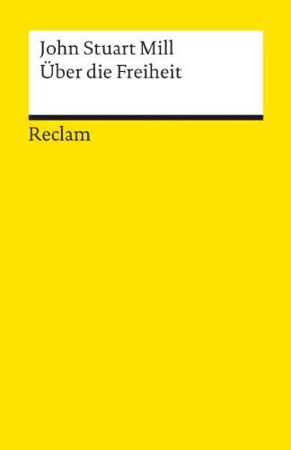 Beispielbild fr ber die Freiheit. John Stuart Mill ; aus dem Englischen bersetzt von Bruno Lemke ; mit Anhang und Nachwort herausgegeben von Bernd Grfrath / Reclams Universal-Bibliothek ; Nr. 3491 zum Verkauf von antiquariat rotschildt, Per Jendryschik