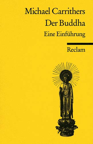 Der Buddha : eine Einführung. - Carrithers, Michael, Renate (Übers.) Dornberg und Günther Debon