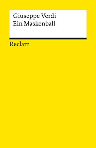 Ein Maskenball : Oper in drei Aufzügen ; vollständiges Buch. Giuseppe Verdi. Dichtung nach Scribe von Antonio Somma. Dt. von J. Chr. Grünbaum. Eingeleitet und rev. hrsg. von Wilhelm Zentner / Reclams Universal-Bibliothek ; Nr. 4236 - Verdi, Giuseppe, Giuseppe Verdi und Antonio Somma