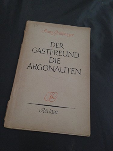 Beispielbild fr DER GASTFREUND DIE ARGONAUTEN 1. & 2. Abteilungen des dramatischen Gedichts >>DAS GOLDENE VLIES<< zum Verkauf von German Book Center N.A. Inc.