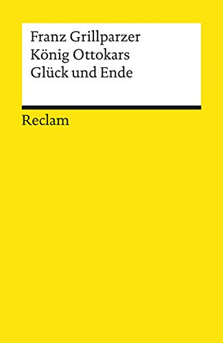 Stock image for Konig Ottokars Gluck Und Ende: Trauerspiel in Funf Aufzugen for sale by Persephone's Books