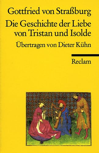 Die Geschichte der Liebe von Tristan und Isolde - Gottfried von Straßburg, Gottfried, Dieter Kühn und Dieter Kühn