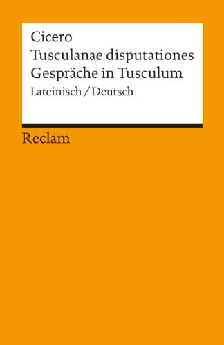 Beispielbild fr Tusculanae disputationes /Gesprche in Tusculum: Lat. /Dt.: Lateinisch / deutsch zum Verkauf von medimops