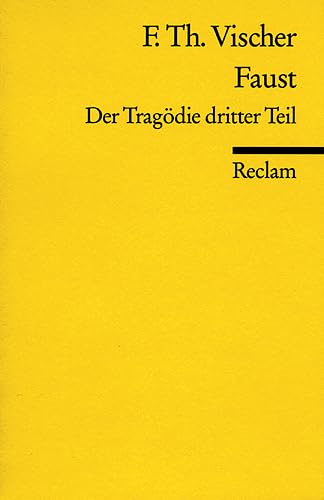 Faust: Der Tragödie dritter Teil (Reclams Universal-Bibliothek) - Martini, Fritz und Friedrich Th Vischer