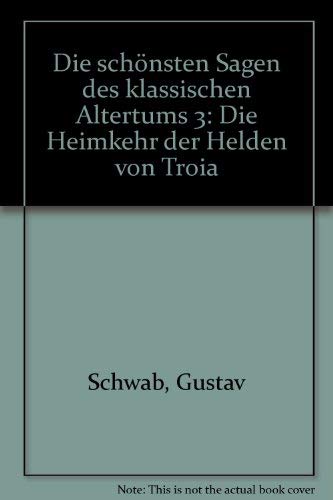 9783150063880: Die schnsten Sagen des klassischen Altertums 3: Die Heimkehr der Helden von Troia