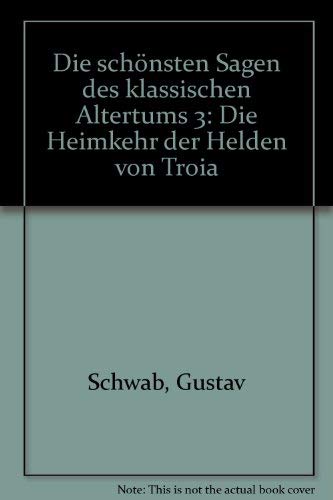 Stock image for Die schnsten Sagen des klassischen Altertums 3: Die Heimkehr der Helden von Troia for sale by medimops