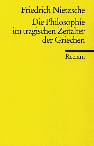 Beispielbild fr Die Philosophie im tragischen Zeitalter der Griechen. von Nietzsche, Friedrich zum Verkauf von Nietzsche-Buchhandlung OHG