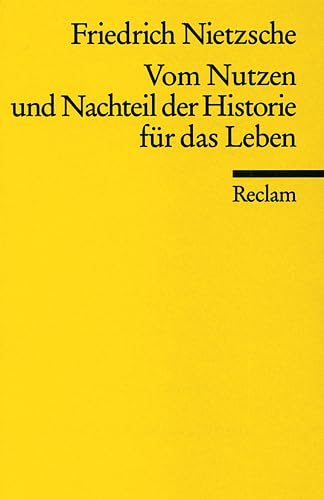 Vom Nutzen und Nachteil der Historie. (9783150071342) by Nietzsche, Friedrich