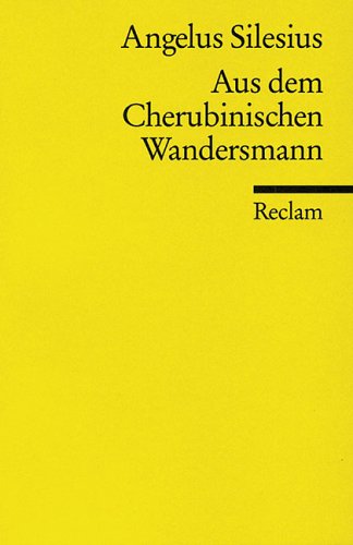 Stock image for Angelus Silesius: Aus dem Cherubinischen Wandersmann und Anderen Geistlichen Dichtungen (Universal-Bibliothek) for sale by gearbooks