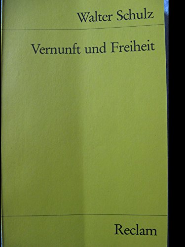 Vernunft und Freiheit: AufsaÌˆtze und VortraÌˆge (Universal-Bibliothek) (German Edition) (9783150077047) by Schulz, Walter